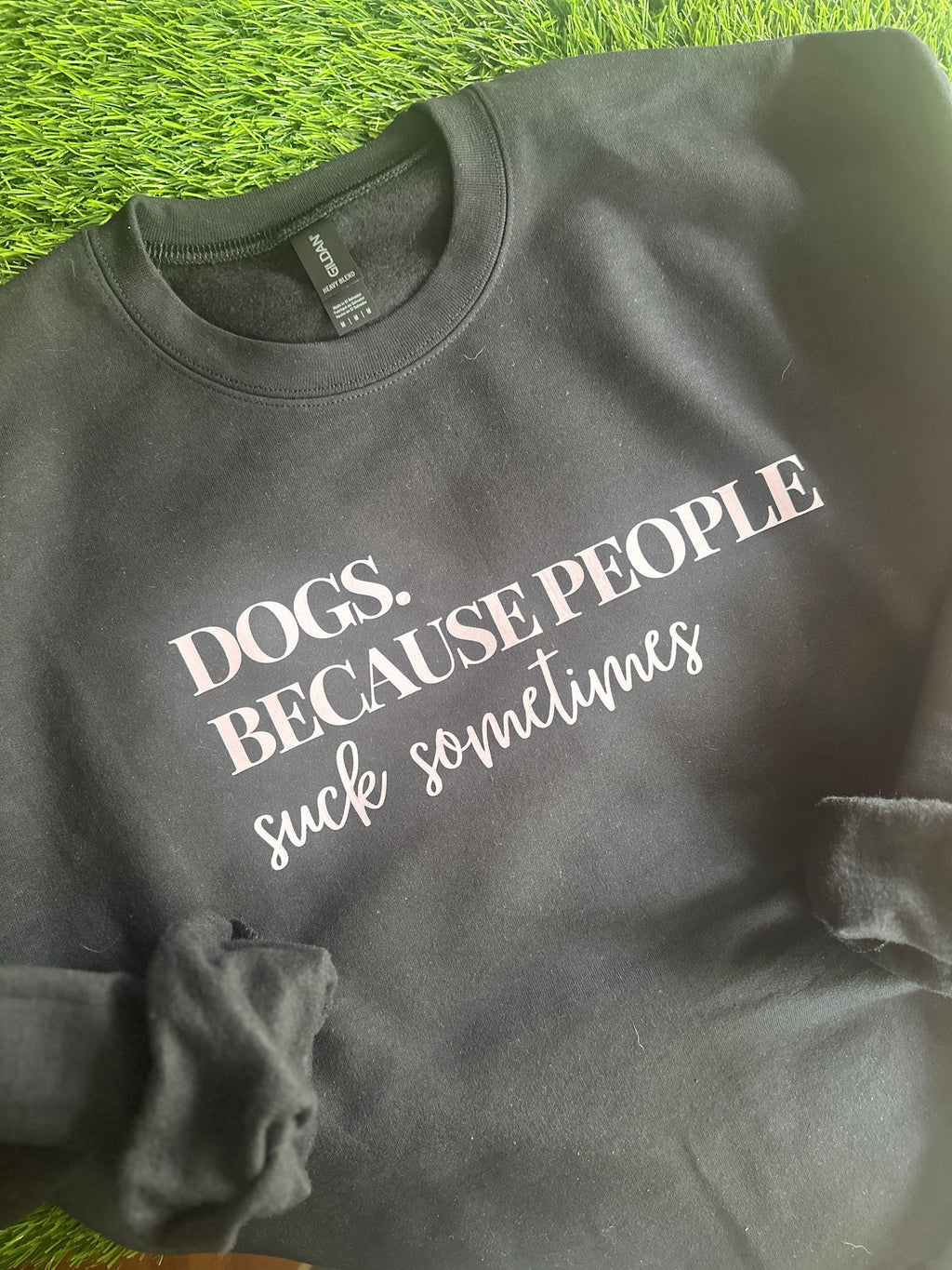 Dog, because people suck sometimes black sweatshirt
