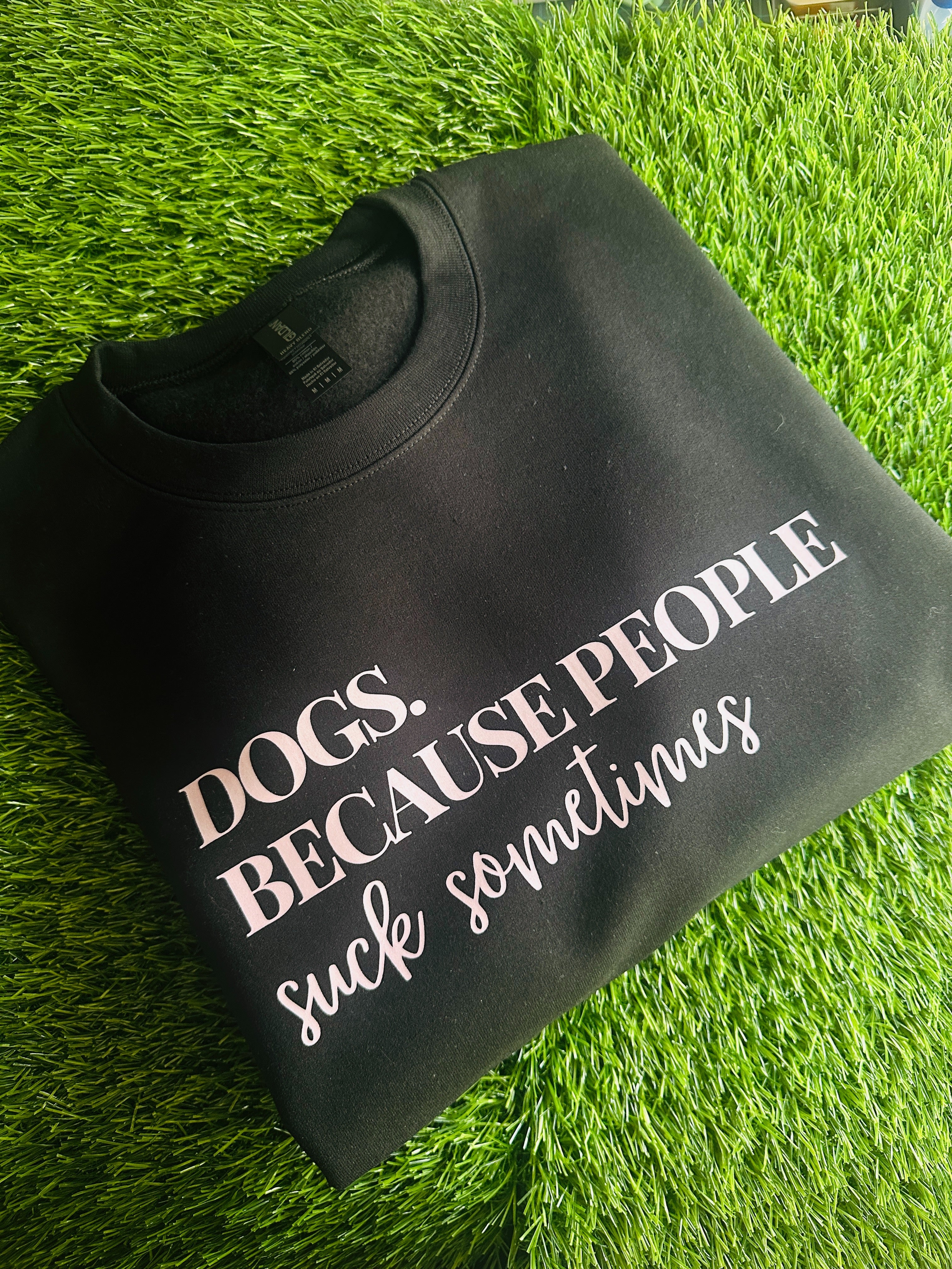 Dog, because people suck sometimes black sweatshirt