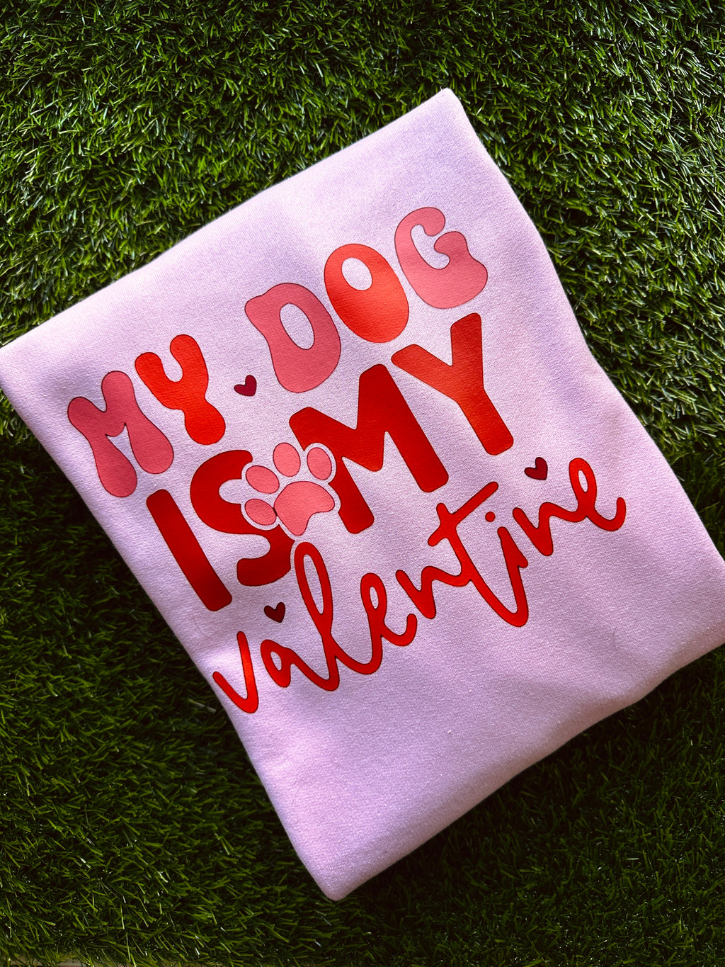 My dog is my valentine sweatshirt